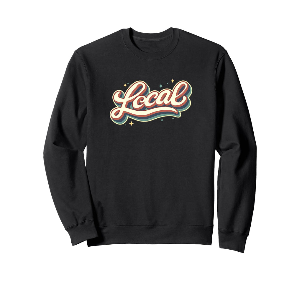 Local Casual Sweatshirt - Trendy Graphic Unisex - T-Shirt, Sweatshirt, Hoodie