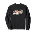 Local Casual Sweatshirt - Trendy Graphic Unisex - T-Shirt, Sweatshirt, Hoodie