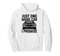 Just One More Car I Promise Mechanic Hoodie - Custom Art Print Men Women - T-Shirt, Sweatshirt, Hoodie