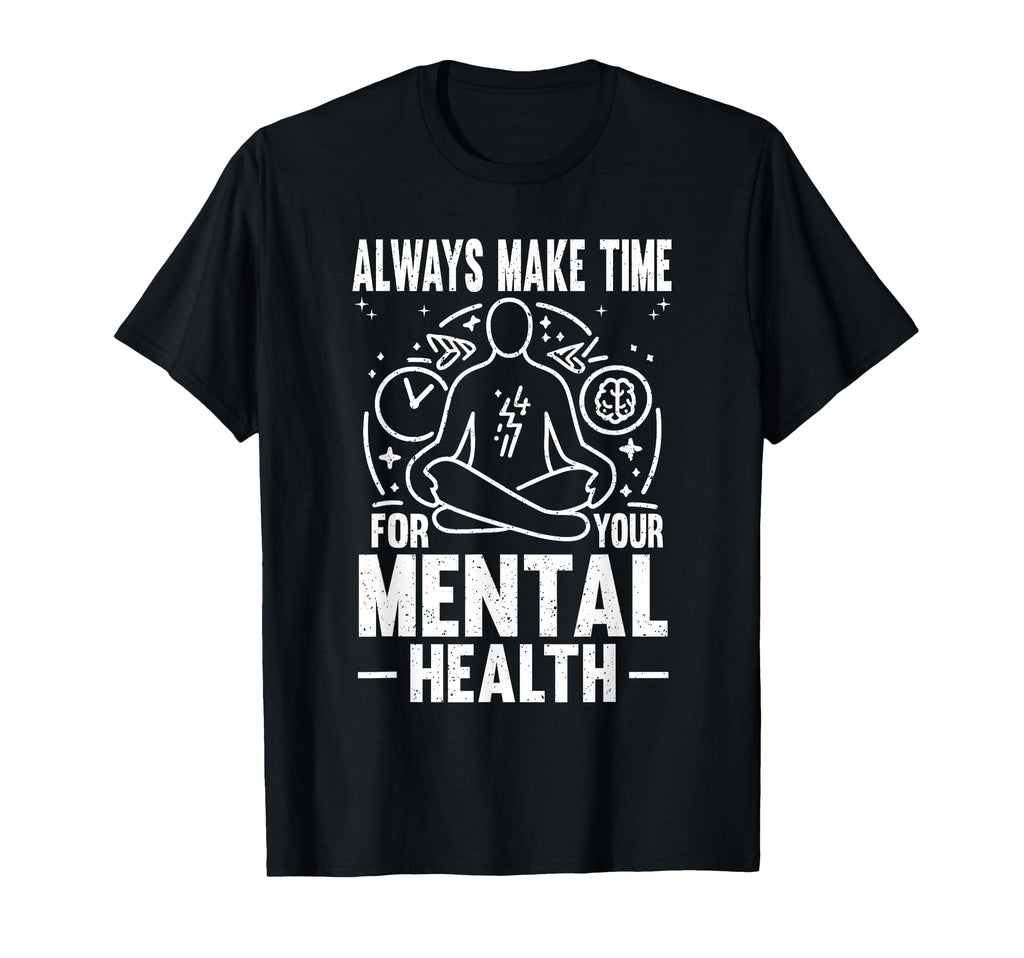 Meditation Always Make Time Your Mental T-Shirt - Minimalist Print Unisex - T-Shirt, Sweatshirt, Hoodie