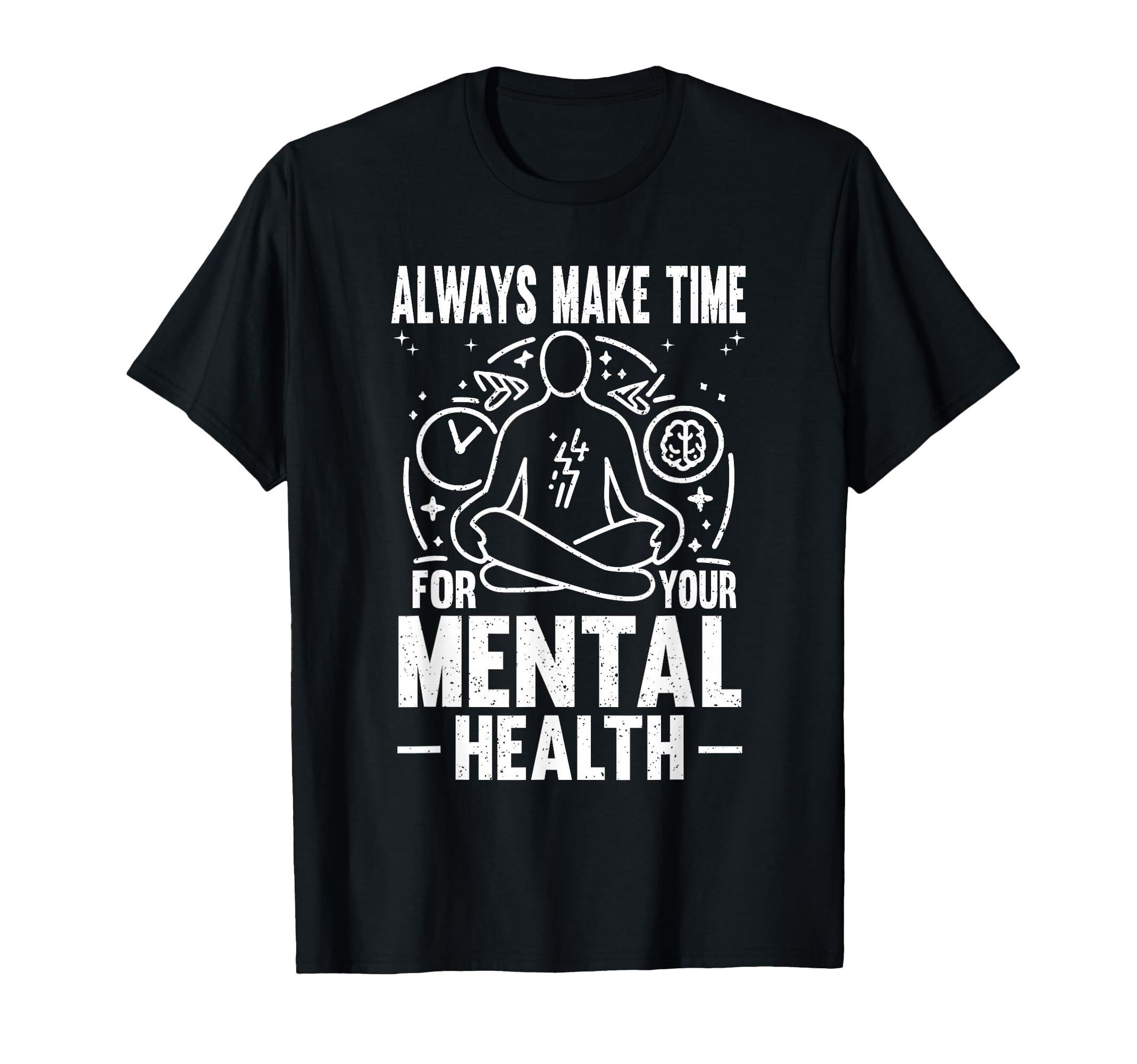 Meditation Always Make Time Your Mental T-Shirt - Minimalist Print Unisex - T-Shirt, Sweatshirt, Hoodie
