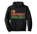 Im Emotionally Available Self Care Hoodie - Novelty Apparel for Adults - T-Shirt, Sweatshirt, Hoodie