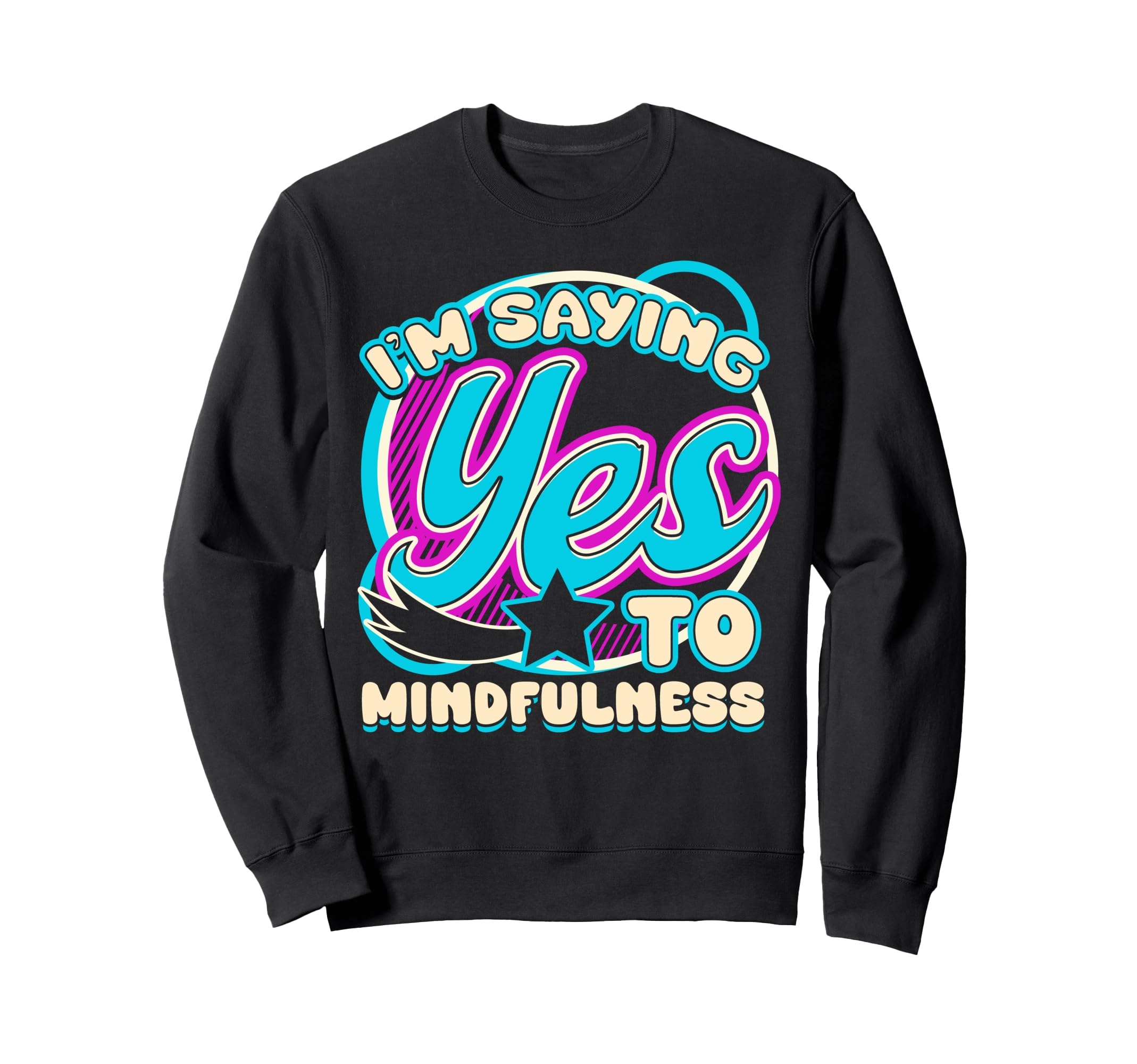 Im Yes To Mindfulness Self Care Sweatshirt - Graphic Print Men Women - T-Shirt, Sweatshirt, Hoodie