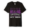 Healing Crystals Are My Gem Asian Medicine T-Shirt - Graphic Print Unisex - T-Shirt, Sweatshirt, Hoodie
