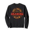 Anti Social Drawing Club Funny Sweatshirt - Streetwear Style for Adults - T-Shirt, Sweatshirt, Hoodie