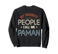 My Favorite People Call Me Paman Sweatshirt - Trendy Graphic for Adults - T-Shirt, Sweatshirt, Hoodie