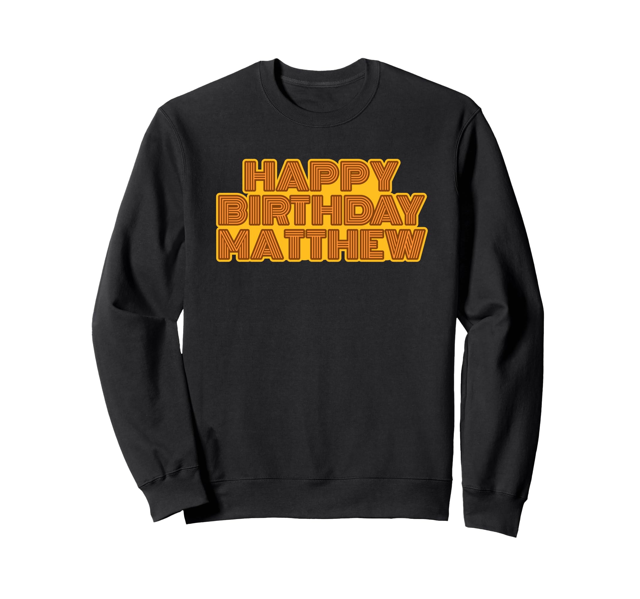 Happy Birthday Matthew Personalized Sweatshirt - Streetwear Style Unisex - T-Shirt, Sweatshirt, Hoodie