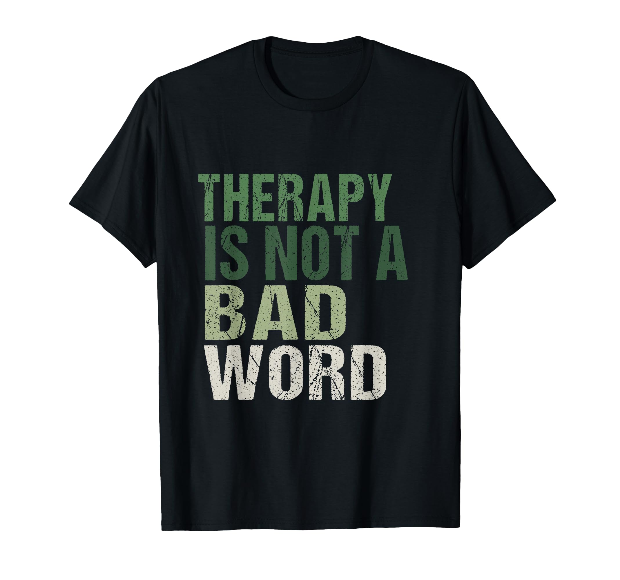 Therapy Is Not Bad Word Mental T-Shirt - Casual Everyday Wear for Adults - T-Shirt, Sweatshirt, Hoodie