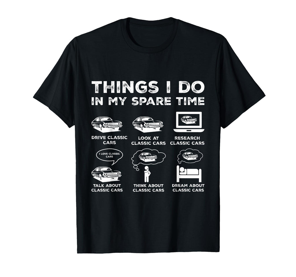 Things I Do My Spare Time Car Enthusiast T-Shirt - Unique Graphic Unisex - T-Shirt, Sweatshirt, Hoodie