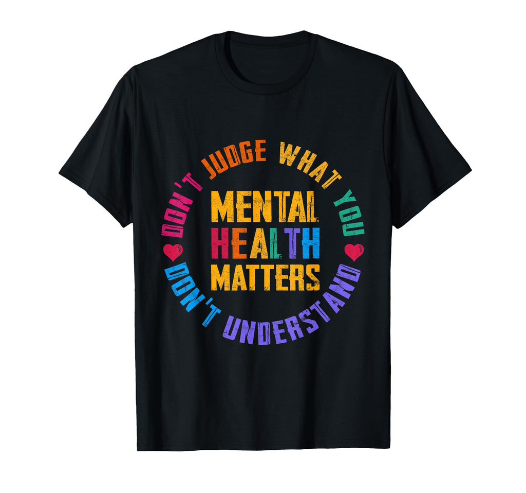 Dont Judge What You Dont Understand Mental T-Shirt - Trendy Graphic Unisex - T-Shirt, Sweatshirt, Hoodie