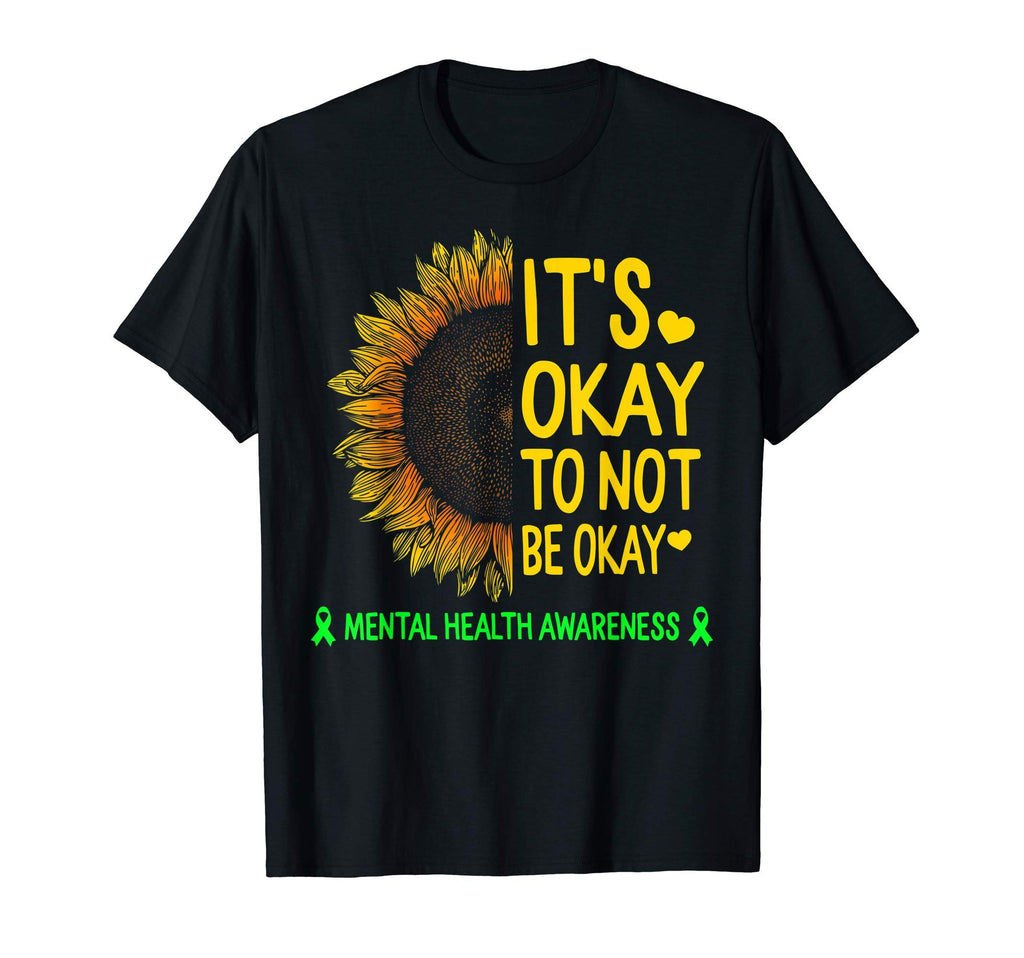 Its Okay To Not Be Okay Sunflower T-Shirt - Custom Art Print for Adults - T-Shirt, Sweatshirt, Hoodie