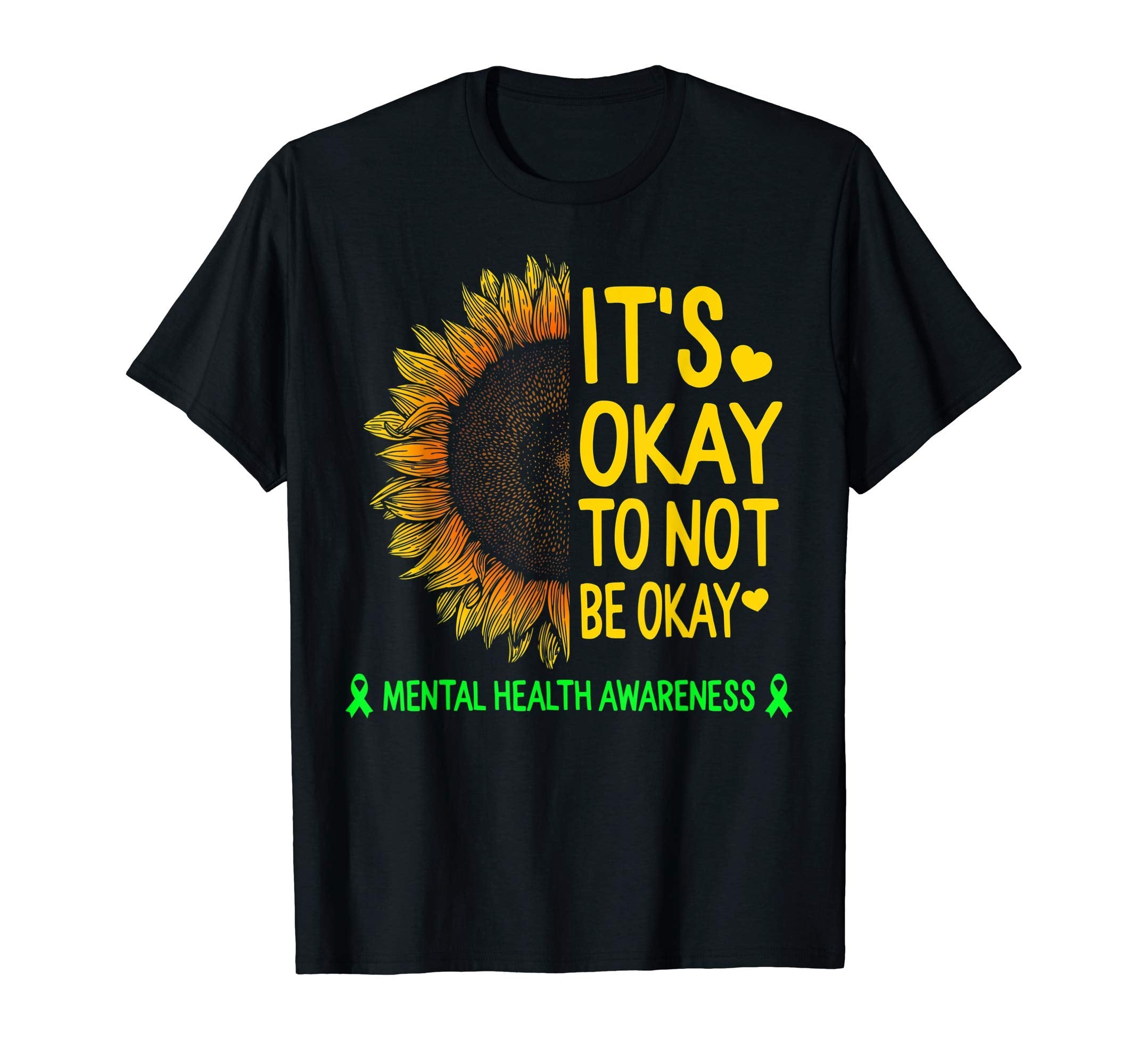 Its Okay To Not Be Okay Sunflower T-Shirt - Custom Art Print for Adults - T-Shirt, Sweatshirt, Hoodie