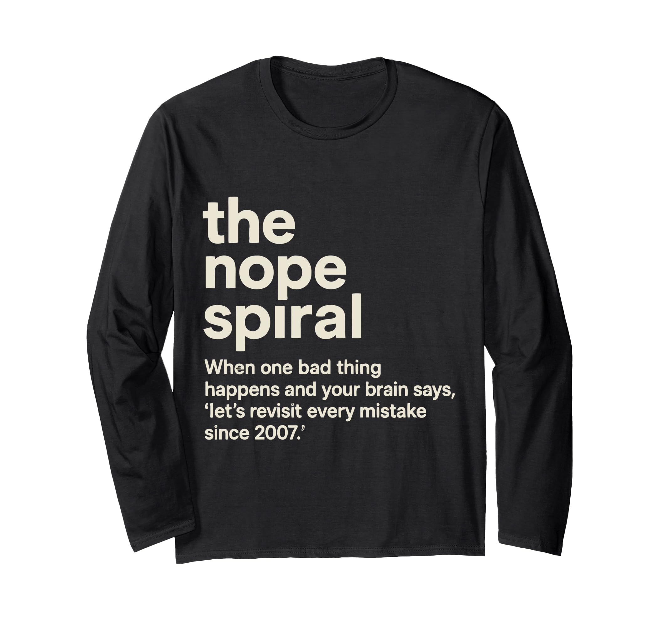 Painfully Accurate Nope Spiral Anxious T-Shirt - Graphic Print for Adults - T-Shirt, Sweatshirt, Hoodie