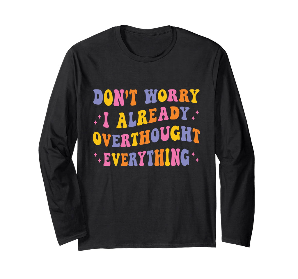 Dont Worry I Already Overthought T-Shirt - Aesthetic Graphic Unisex - T-Shirt, Sweatshirt, Hoodie