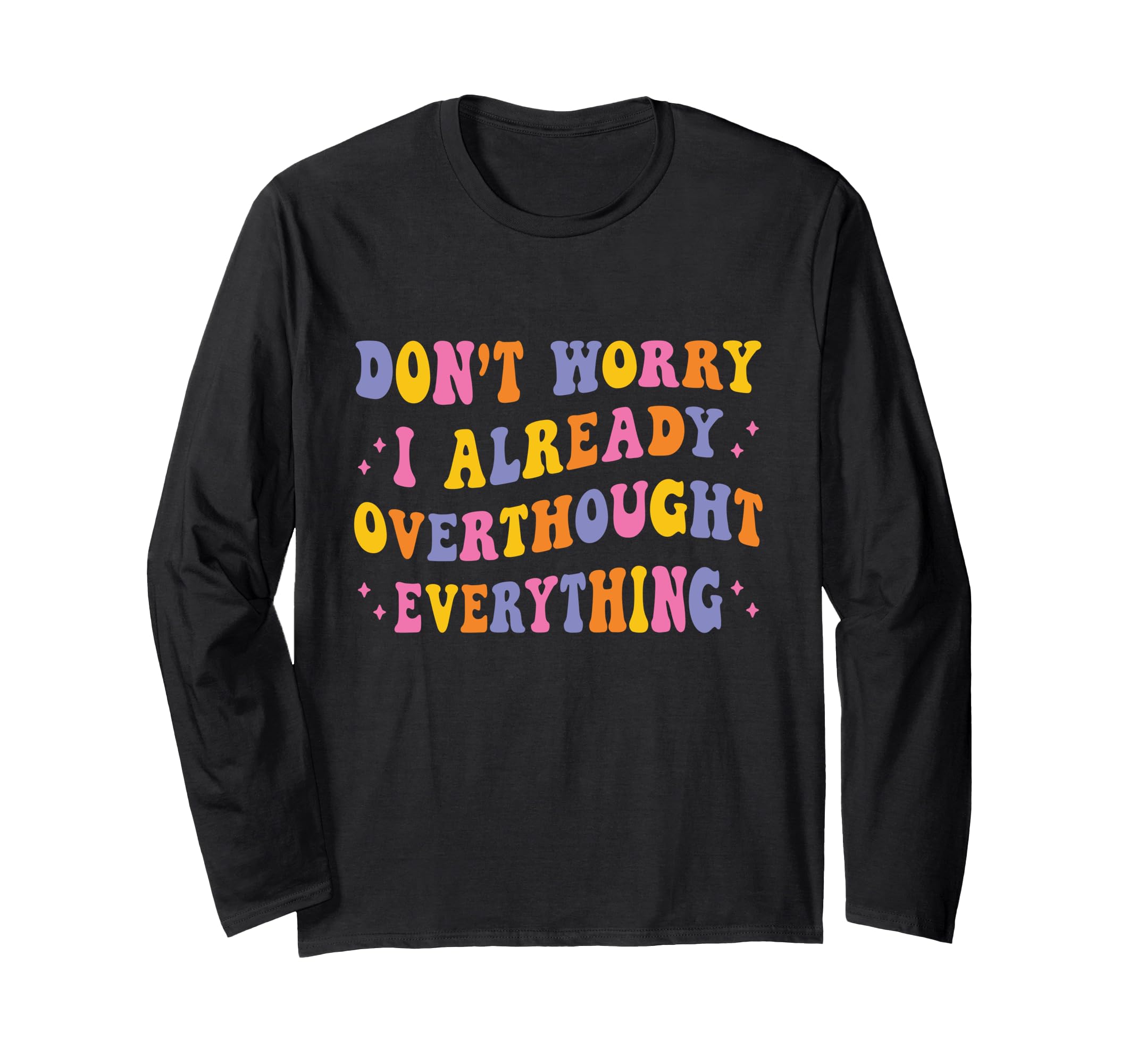 Dont Worry I Already Overthought T-Shirt - Aesthetic Graphic Unisex - T-Shirt, Sweatshirt, Hoodie