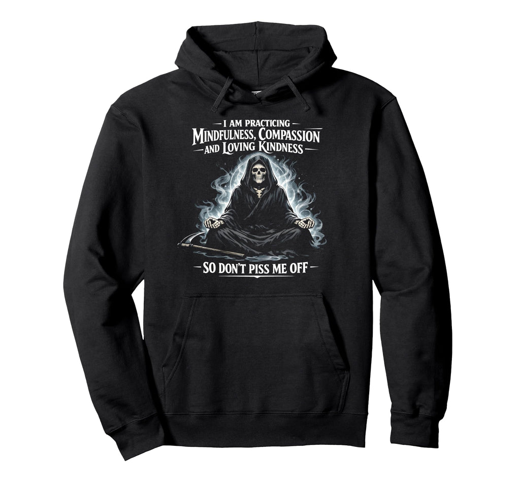 I Am Practicing Mindfulness Compassion Hoodie - Novelty Apparel Men Women - T-Shirt, Sweatshirt, Hoodie