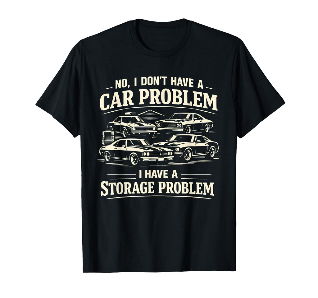 No I Dont Have Car Problem I Have T-Shirt - Aesthetic Graphic for Adults - T-Shirt, Sweatshirt, Hoodie