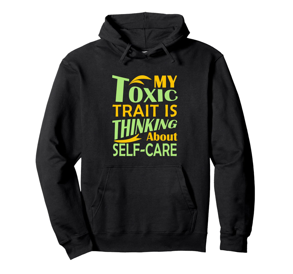 Funny My Toxic Trait Is Thinking Hoodie - Casual Everyday Wear Men Women - T-Shirt, Sweatshirt, Hoodie