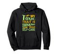 Funny My Toxic Trait Is Thinking Hoodie - Casual Everyday Wear Men Women - T-Shirt, Sweatshirt, Hoodie