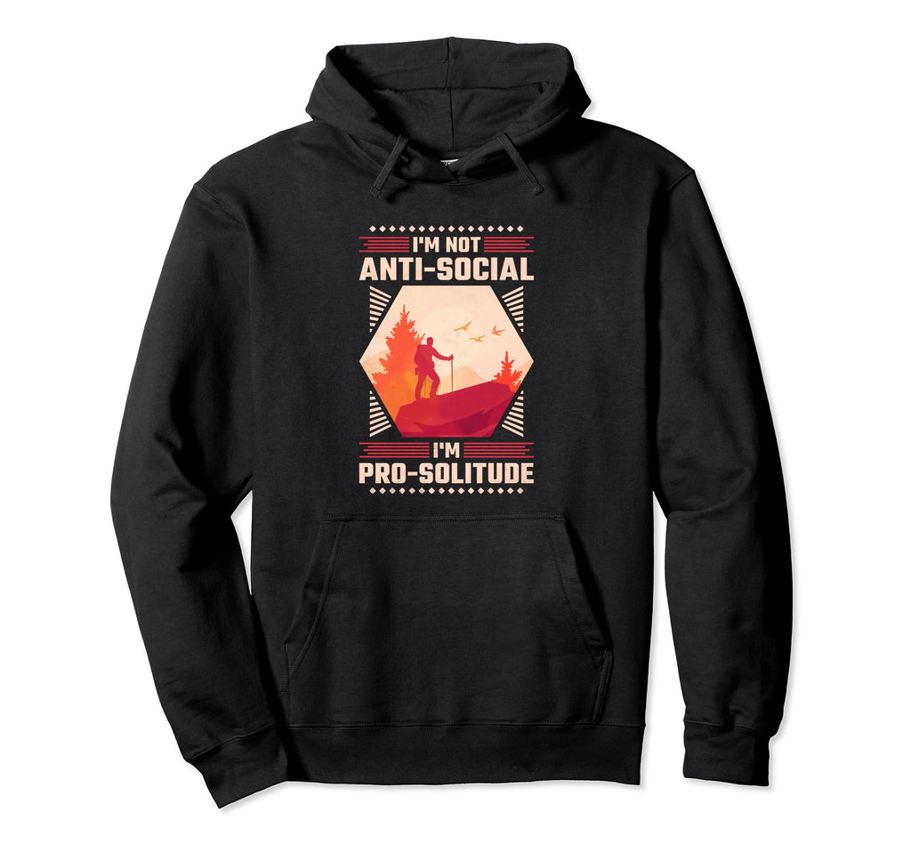 Im Not Anti Socail Im Pro Solitude Hoodie - Aesthetic Graphic Men Women - T-Shirt, Sweatshirt, Hoodie
