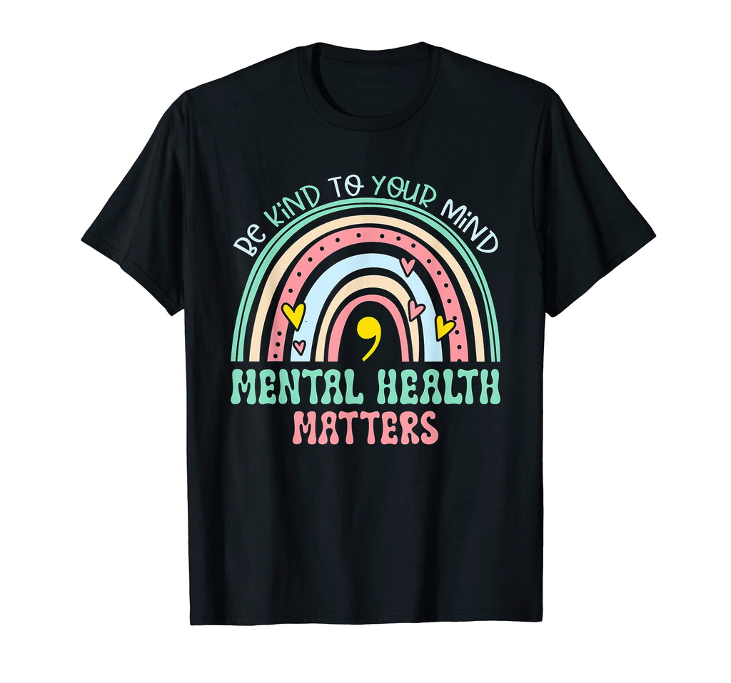 Rainbow Be Kind To Your Mind Mental T-Shirt - Novelty Apparel for Adults - T-Shirt, Sweatshirt, Hoodie