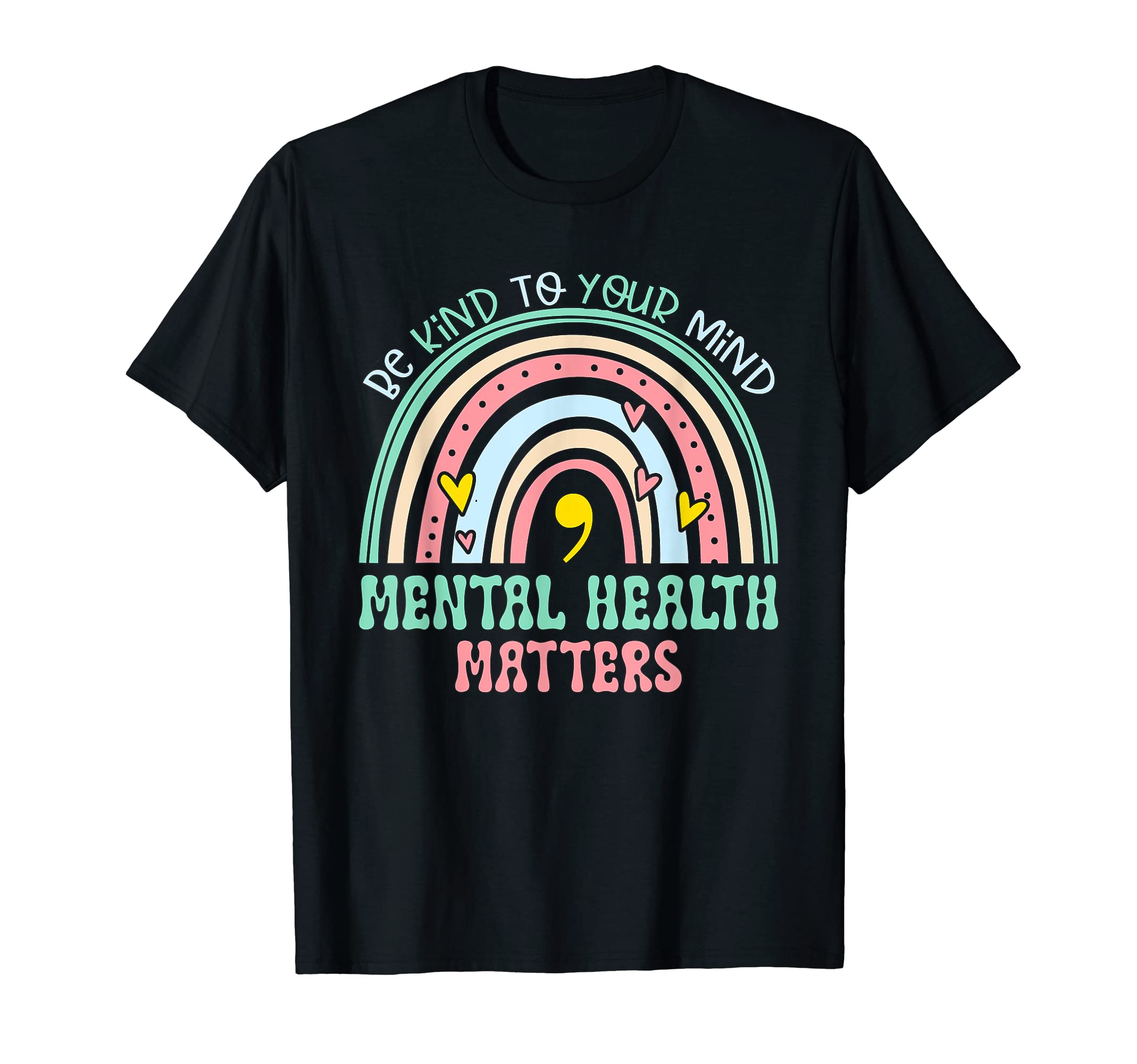 Rainbow Be Kind To Your Mind Mental T-Shirt - Novelty Apparel for Adults - T-Shirt, Sweatshirt, Hoodie