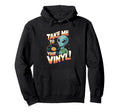 Take Me To Your Vinyl Funny Alien 60S Hoodie - Streetwear Style for Adults - T-Shirt, Sweatshirt, Hoodie