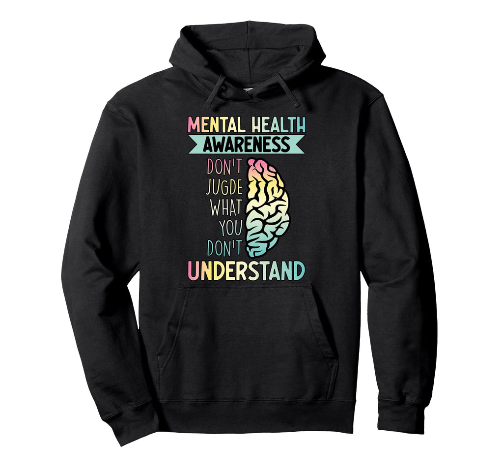 Dont Judge What You Dont Understand Mental Hoodie - Trendy Graphic Unisex - T-Shirt, Sweatshirt, Hoodie