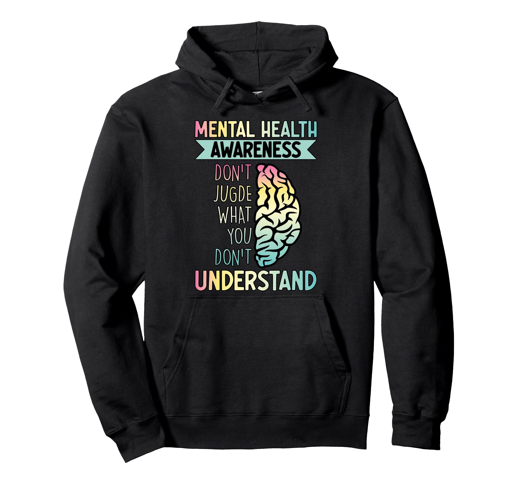 Dont Judge What You Dont Understand Mental Hoodie - Trendy Graphic Unisex - T-Shirt, Sweatshirt, Hoodie
