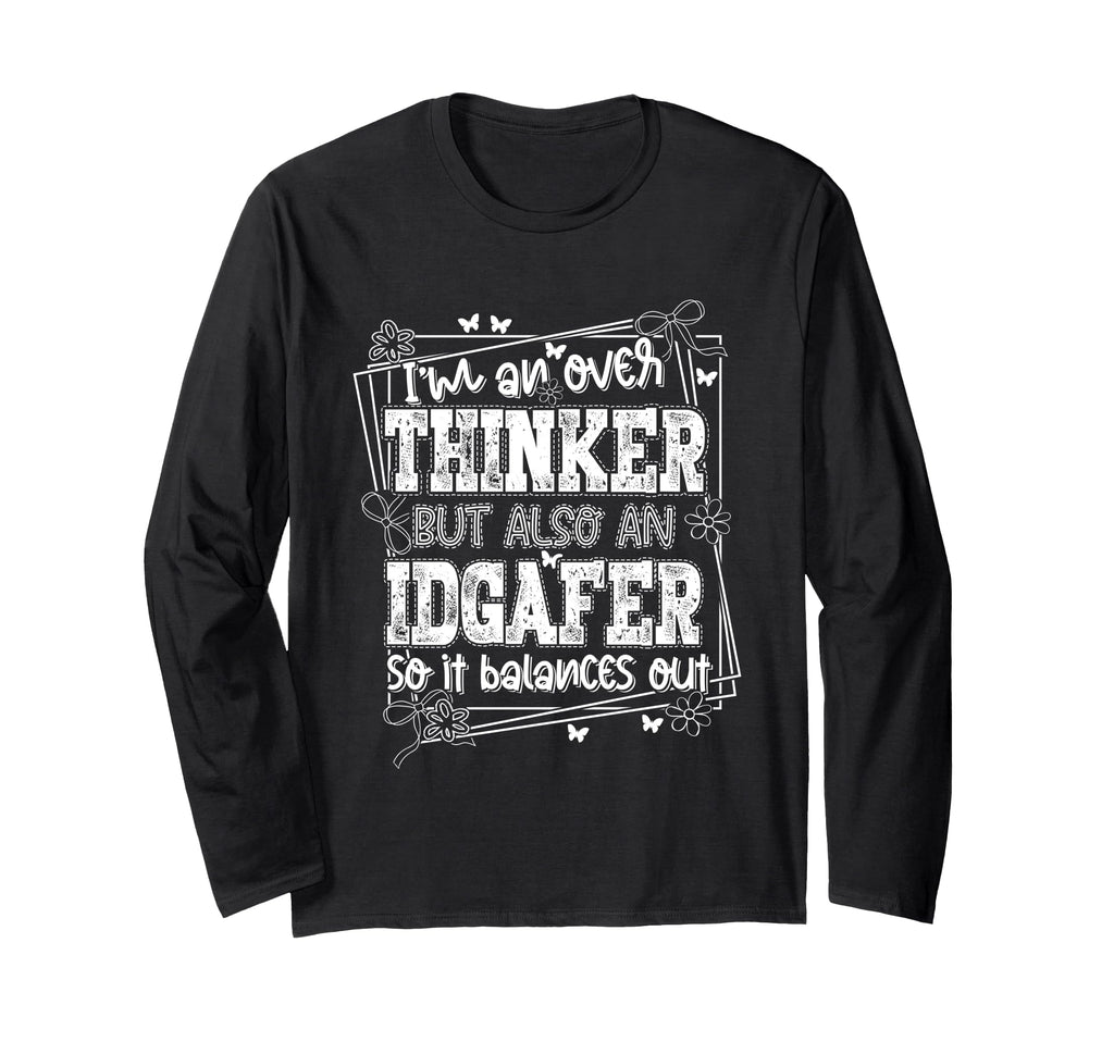 Im Overthinker But Also Idgafer So It T-Shirt - Novelty Apparel for Adults - T-Shirt, Sweatshirt, Hoodie