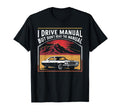 I Drive Manual But Didnt Read Manual T-Shirt - Novelty Apparel for Adults - T-Shirt, Sweatshirt, Hoodie