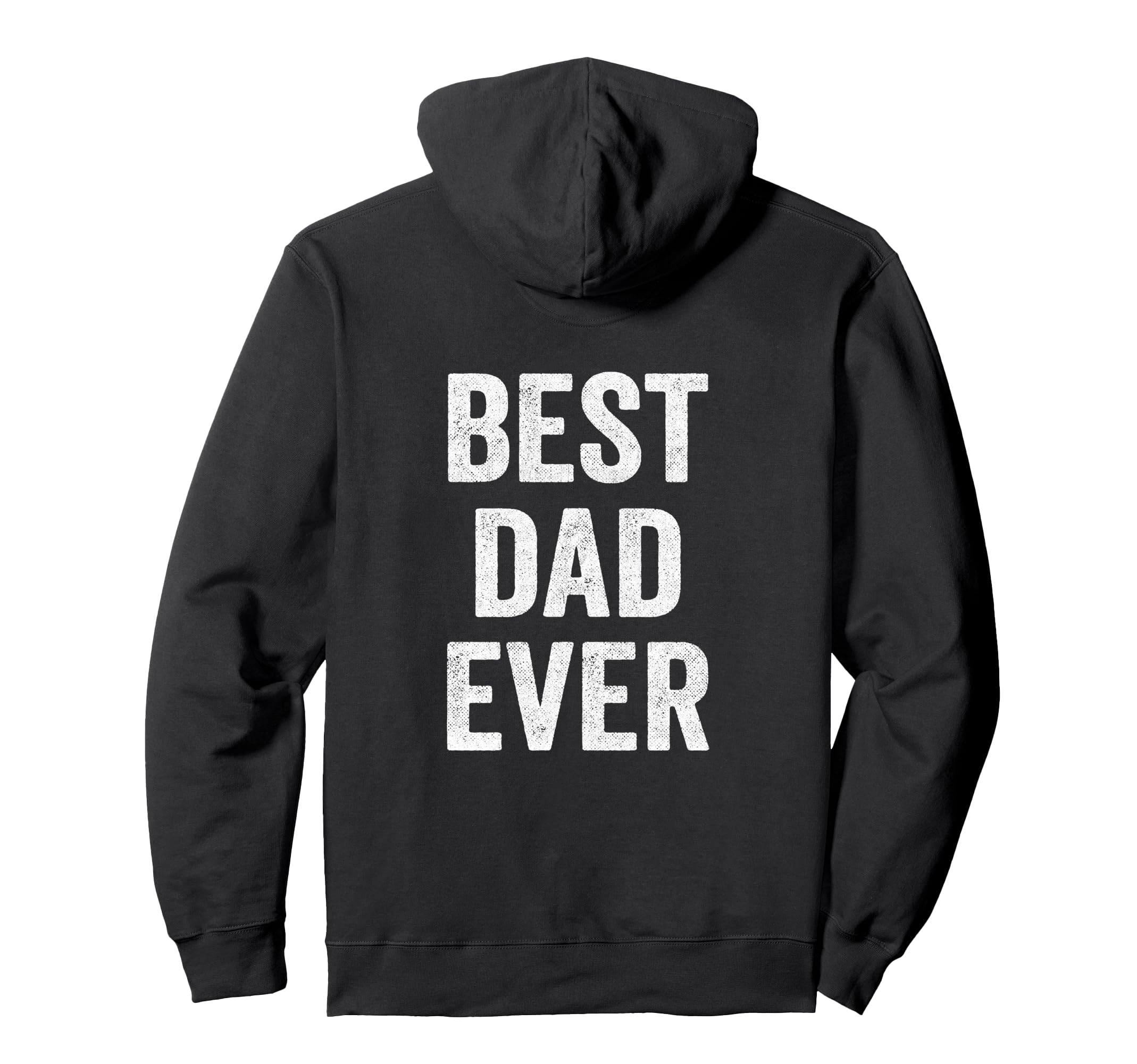 Funny Fathers Day Best Dad Ever Dad Hoodie - Fun Novelty Design Unisex - T-Shirt, Sweatshirt, Hoodie