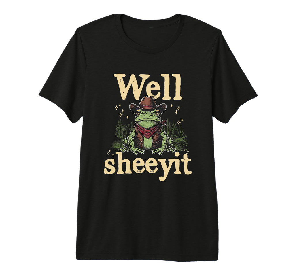 Well Sheeyit Funny Cowboy Frog T-Shirt - Custom Art Print Men Women - T-Shirt, Sweatshirt, Hoodie