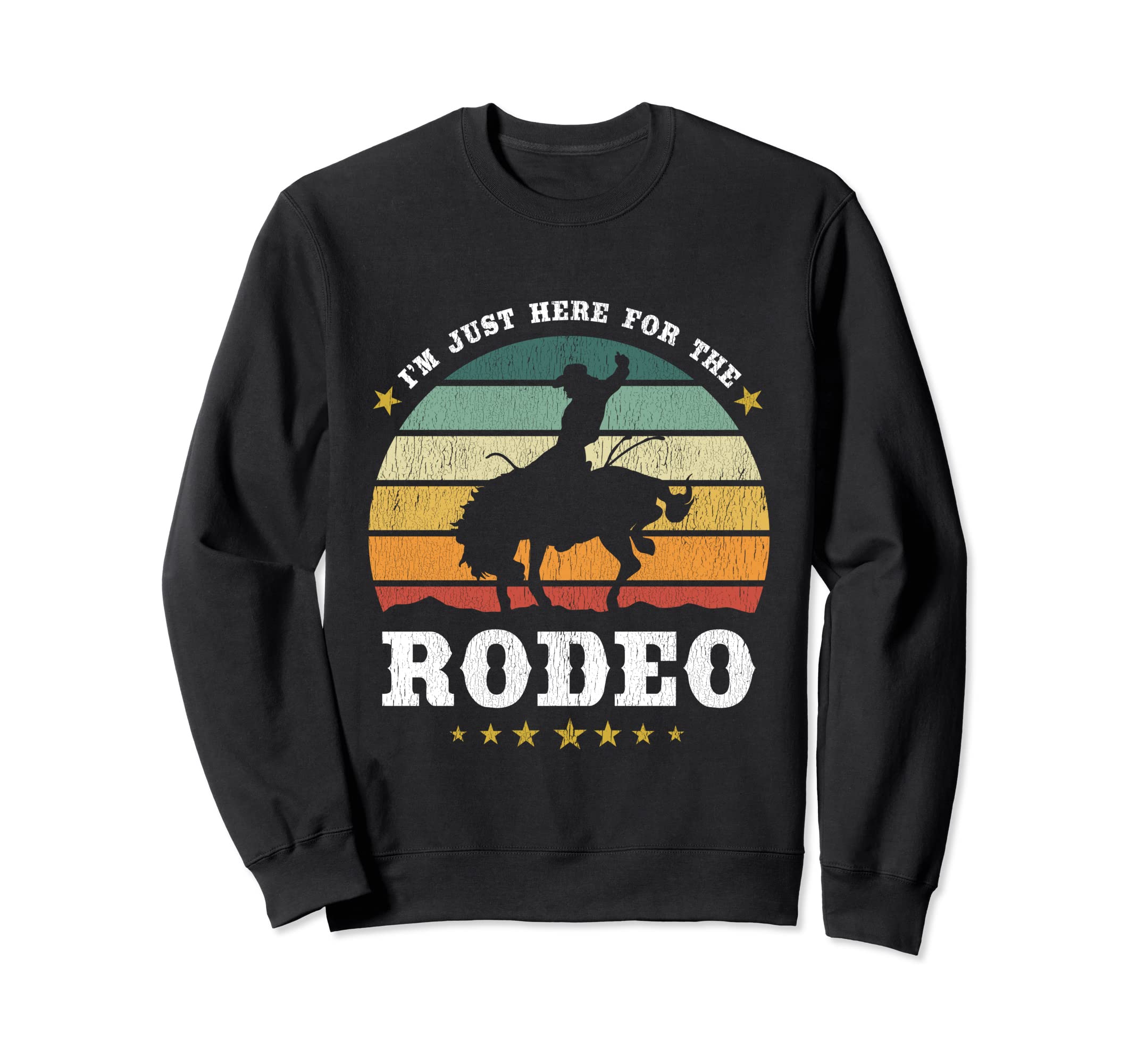 Im Just Here Rodeo Western Texan Sweatshirt - Streetwear Style Unisex - T-Shirt, Sweatshirt, Hoodie