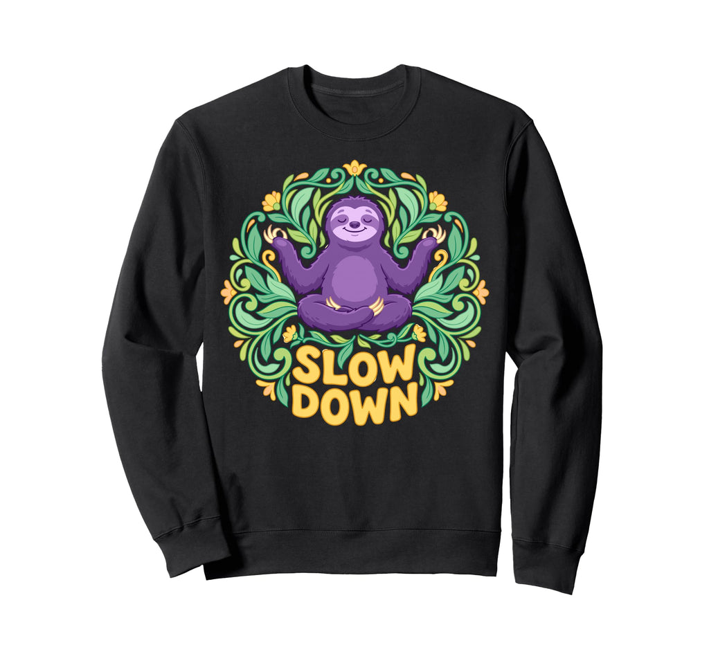 Funny Sloth Yoga Pose Slow Sweatshirt - Casual Everyday Wear Men Women - T-Shirt, Sweatshirt, Hoodie