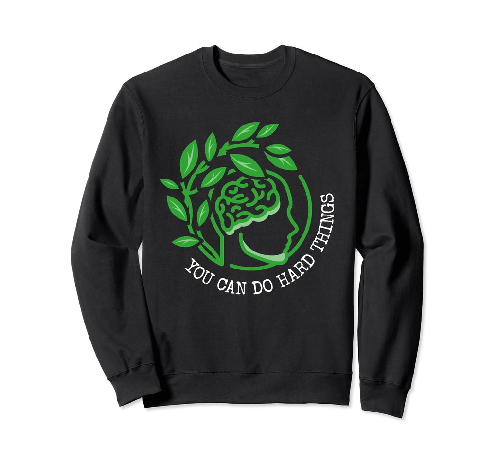 Mental Health You Can Do Hard Sweatshirt - Minimalist Print for Adults - T-Shirt, Sweatshirt, Hoodie