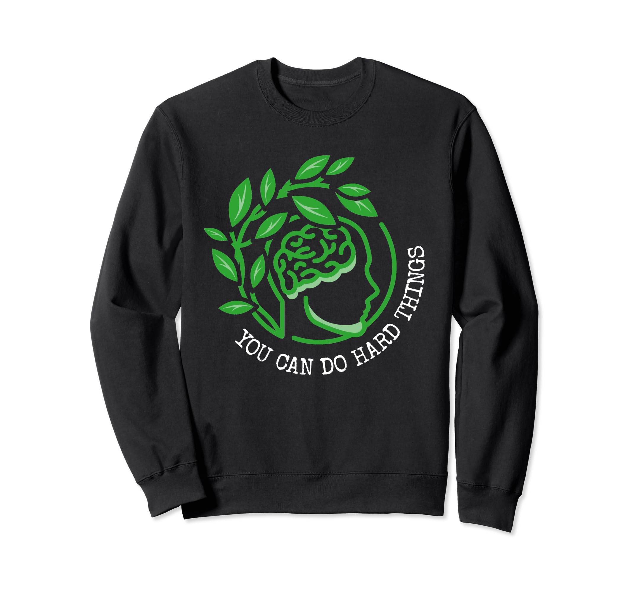 Mental Health You Can Do Hard Sweatshirt - Minimalist Print for Adults - T-Shirt, Sweatshirt, Hoodie