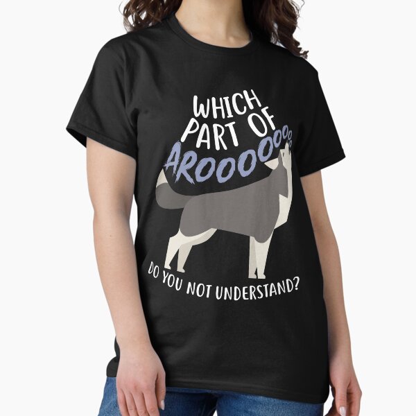 Husky: What Part Of Aroo - Adult & Kids T-Shirts, Sweatshirts & Hoodies apparel design preview 1