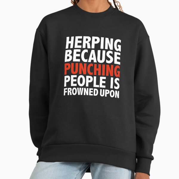 Herping because punching people is frowned upon Herp - Adult & Kids T-Shirts, Sweatshirts & Hoodies apparel design preview 1