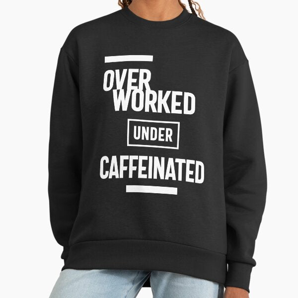 Overworked Under Caffeinated - Adult & Kids T-Shirts, Sweatshirts & Hoodies apparel design preview 1