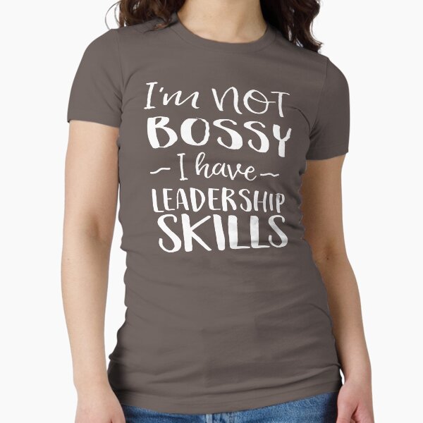 I'm not bossy I have leadership skills Fitted - Adult & Kids T-Shirts, Sweatshirts & Hoodies apparel design preview 1