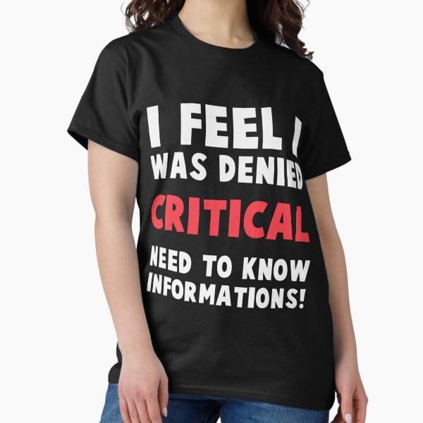 I feel was denied critical, need-to-know information! - Adult & Kids T-Shirts, Sweatshirts & Hoodies apparel design preview 1