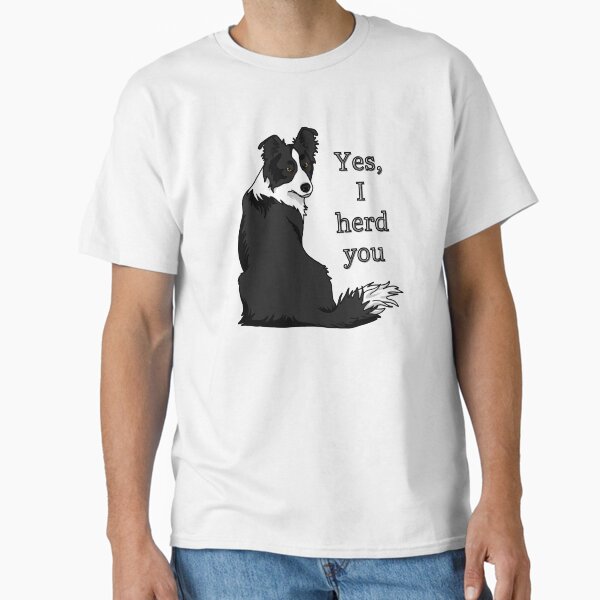 Collie Lover Yes, I Herd You Design SmileyPupDesign - Adult & Kids T-Shirts, Sweatshirts & Hoodies apparel design preview 1