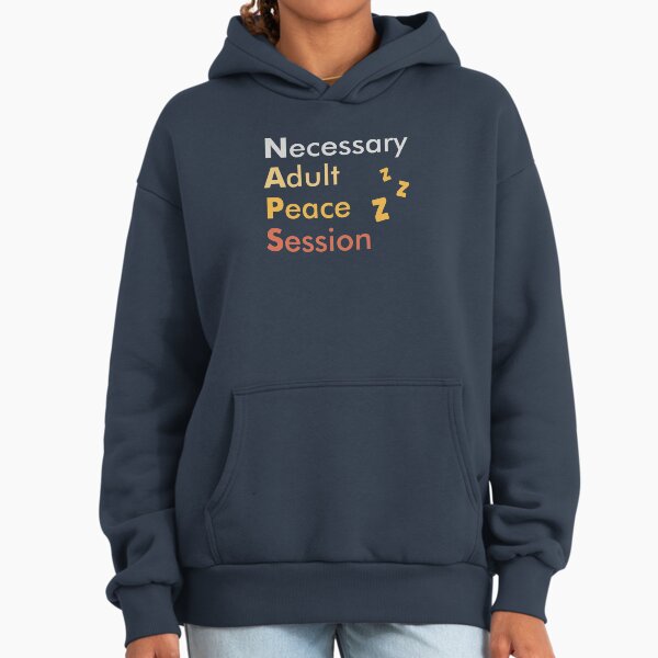 NAPS, necessary adult peace session - Adult & Kids T-Shirts, Sweatshirts & Hoodies apparel design preview 1