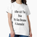After All That Pain My Son Became A Journalist - Adult & Kids T-Shirts, Sweatshirts & Hoodies apparel design preview 1