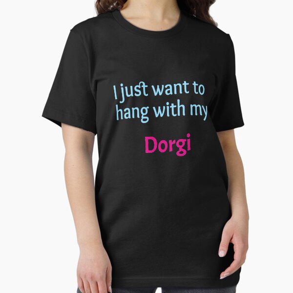 Dorgi, I just want to hang with my - Adult & Kids T-Shirts, Sweatshirts & Hoodies apparel design preview 1