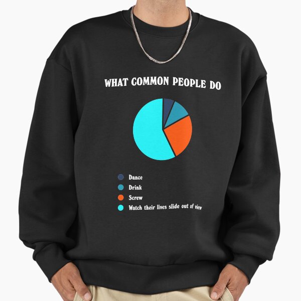 What Common People Do - Adult & Kids T-Shirts, Sweatshirts & Hoodies apparel design preview 1