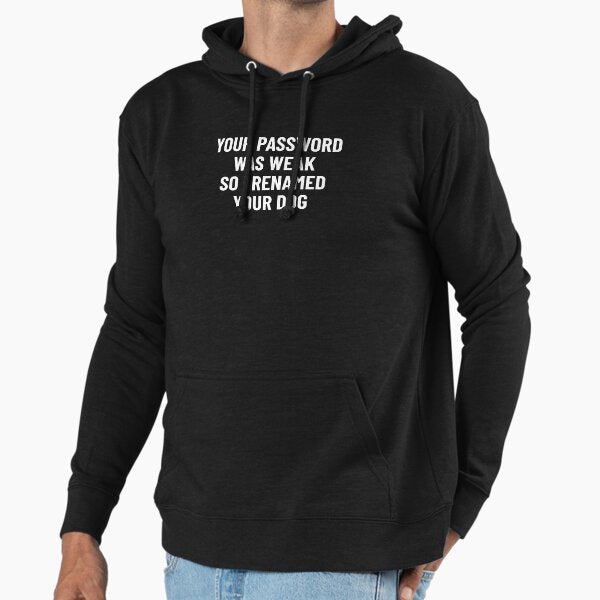 Your Password Was Weak So I Renamed Dog Cybersecurity - Adult & Kids T-Shirts, Sweatshirts & Hoodies apparel design preview 1