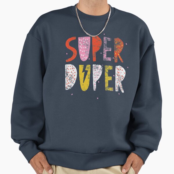 Super Duper! - Adult & Kids T-Shirts, Sweatshirts & Hoodies apparel design preview 1