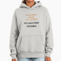 Teachers make all other occupations possible - Adult & Kids T-Shirts, Sweatshirts & Hoodies apparel design preview 1